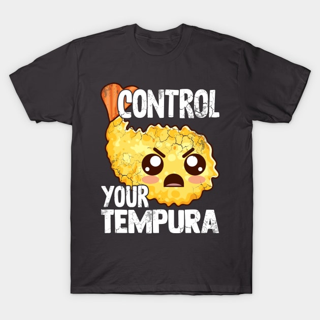 Sushi Control Your Tempura Funny Sayings Japanese Magna Kawaii T-Shirt by E